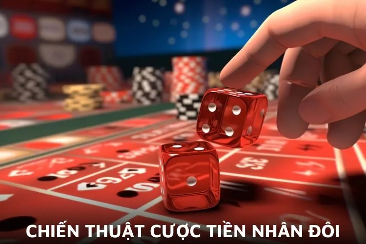 Chiến thuật cược tiền nhân đôi